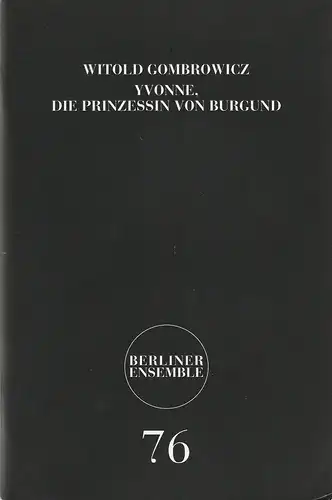Berliner Ensemble, Hermann Beil, Jürgen Bäckmann ( Probenfotos ): Programmheft Witold Gombrowicz YVONNE DIE PRINZESSIN VON BURGUND Premiere 5. April 2006 Heft 76. 