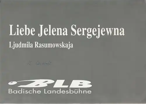 Badische Landesbühne, Peter Dolder, Martina Leidig: Programmheft Ljudmila Rasumowskaja LIEBE JELENA SERGEJEWNA Premiere 14. Januar 1995 Hexagon Stadttheater Bruchsal. 