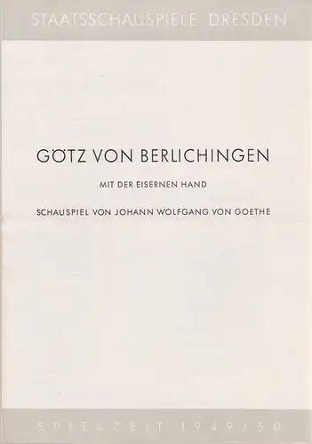 Staatsschauspiel Dresden, Otto Dierichs: Programmheft Johann Wolfgang von Goethe GÖTZ VON BERLICHINGEN MIT DER EISERNEN HAND Grosses Haus Spielzeit 1949 / 50. 