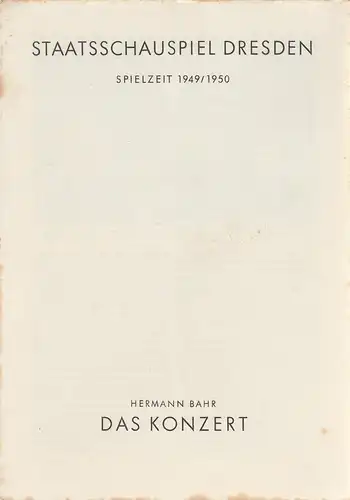 Staatsschauspiel Dresden, Guido Reif: Programmheft Hermann Bahr DAS KONZERT Spielzeit 1949 / 50. 