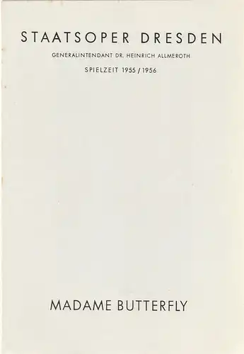 Staatsoper Dresden, Heinrich Allmeroth, Eberhard Sprink: Programmheft Giacomo Puccini MADAME BUTTERFLY 2. Oktober 1955 Großes Haus Spielzeit 1955 / 56. 