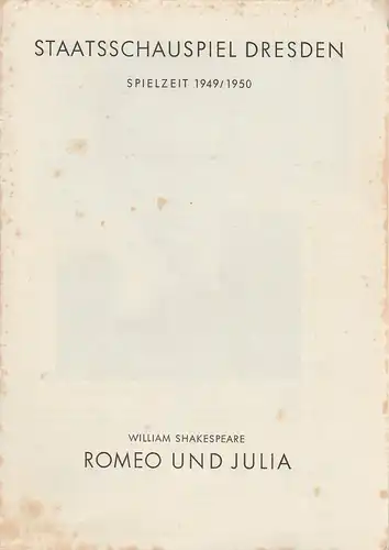 Staatsschauspiel Dresden, Martin Hellberg, Guido Reif: Programmheft William Shakespeare ROMEO UND JULIA Spielzeit 1949 / 50 Heft 4. 