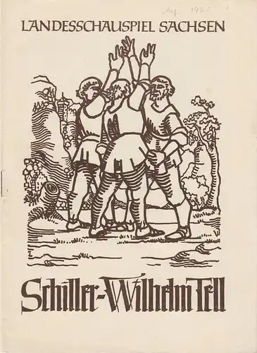 Landesbühnen Sachsen, Klaus Eidam, Kurt Haupt, Alexander Alfs: Programmheft Friedrich von Schiller WILHELM TELL Landesschauspiel Sachsen 1953. 