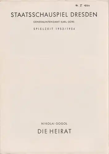 Staatsschauspiel Dresden, Karl Görs, Guido Reif: Programmheft Nicolai Gogol DIE HEIRAT Spielzeit  1953 / 54. 