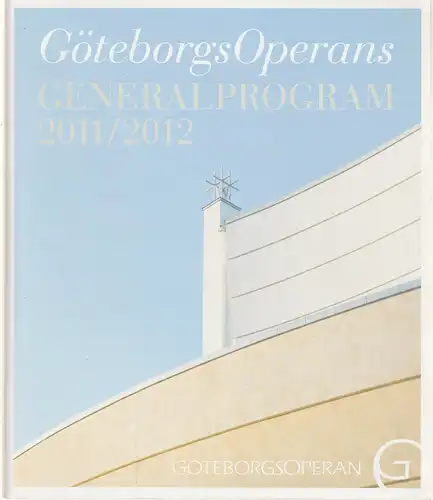 Göteborgs Operans, Anna Hoffmeister, Christina Bjerkander: Programmheft GÖTEBORGS OPERANS GENERALPROGRAM 2011 / 2012 Spielzeitheft. 