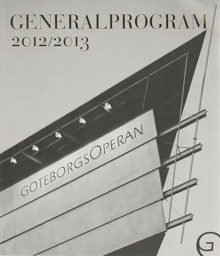 Göteborgs Operans, Sandra Nordström, Camilla Simonson, Carin Arell: Programmheft GENERALPROGRAM 2012 / 2013 Spielzeitheft. 