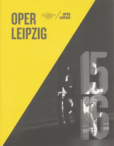 Oper Leipzig, Gewandhaus Orchester, Ulf Schirmer, Uwe Möller, Evelyn Richter, Christian Geltinger: Programmheft OPER LEIPZIG 15 / 15 Spielzeitheft 2015 / 2016. 