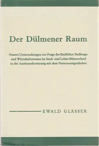 Glässer Ewald: Der Dülmener Raum. Neuere Untersuchungen zur Frage des ländlichen Siedlungs- und Wirtschaftswesens im Sand- und Lehm-Münsterland in der Auseinandersetzung mit dem Naturraumgeschehen. Forschungen zur deutschen Landeskunde Band 176. 