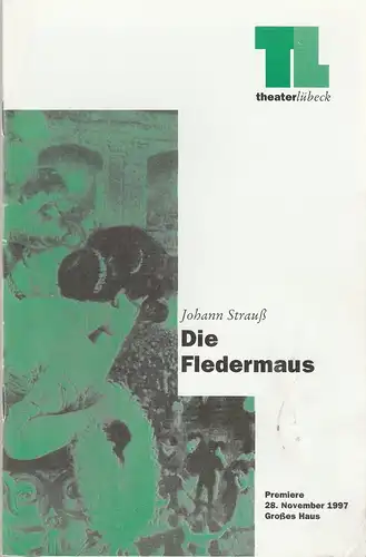 Theater Lübeck, Dietrich von Oertzen, Dieter Kroll: Programmheft Johann Strauß DIE FLEDERMAUS Premiere 28. November 1997 Spielzeit 1997 / 98. 