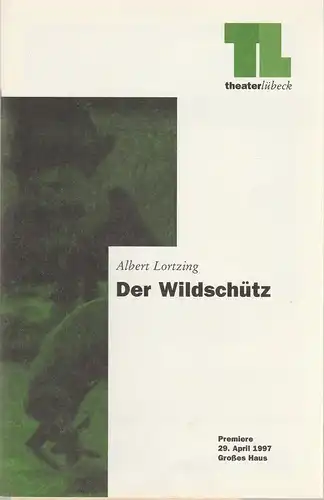 Theater Lübeck, Dietrich von Oertzen, Dieter Kroll: Programmheft Albert Lortzing DER WILDSCHÜTZ Premiere 29. April 1997 Spielzeit 1996 / 97. 