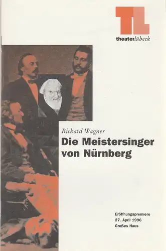 Theater Lübeck, Dietrich von Oertzen, Karsten Bartels: Programmheft Richard Wagner DIE MEISTERSINGER VON NÜRNBERG Premiere 27. April 1996 Spielzeit 1995 / 96. 
