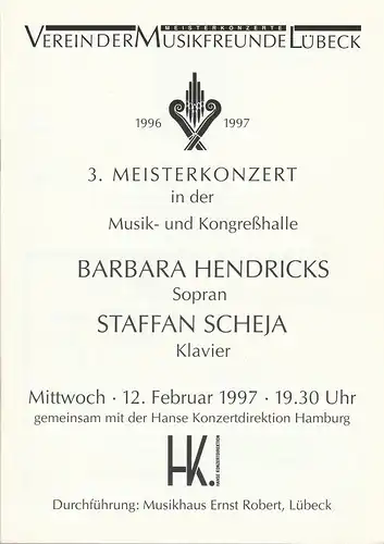 Verein der  Musikfreunde Lübeck: Programmheft 3. MEISTERKONZERT  BARBARA HENDRICKS  / STAFFAN SCHEJA 12. Februar 1997 Musik-und Kongreßhalle Spielzeit 1996 / 97. 