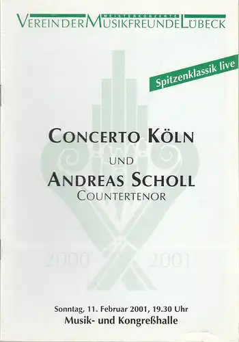 Verein der  Musikfreunde Lübeck: Programmheft CONCERTO KÖLN und ANDREAS SCHOLL Countertenor 11. Februar 2001 Musik- und Kongreßhalle Spielzeit 2000 / 2001. 