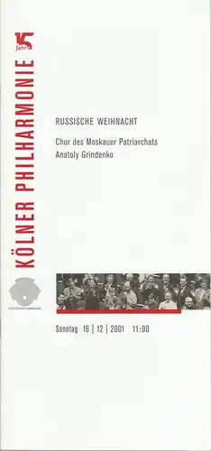 Kölner Philharmonie, KölnMusik GmbH, Albin Hänseroth, Sebastian Loelgen: Programmheft RUSSISCHE WEIHNACHT CHOR DES MOSKAUER PATRIARCHATS ANATOLY GRINDENKO 16. Dezember 2001 Kölner Philharmonie. 