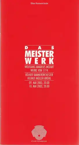 Kölner Kammerorchester: Programmheft DAS MEISTERWERK 9. und 10. Mai 2003 Kölner Philharmonie. 