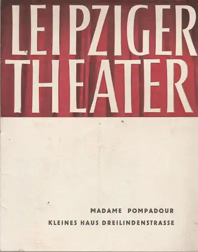 Städtische Theater Leipzig, Karl Kayser, Hans Michael Richter, Dietrich Wolf, Isolde Hönig: Programmheft Leo Fall MADAME POMPADOUR Kleines Haus Dreilindenstrasse Spielzeit 1964 / 65 Heft 7. 