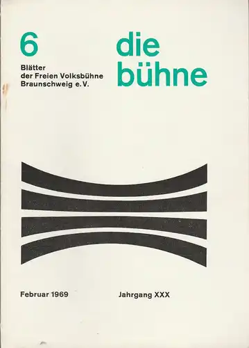 Freie Volksbühne Braunschweig e.V., Robert Klingemann: DIE BÜHNE 6 Februar 1969 Jahrgang XXX Blätter der Freien Volksbühne Braunschweig e. V. 