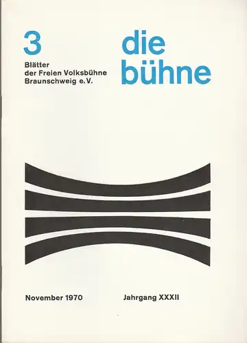 Freie Volksbühne Braunschweig e.V., Robert Klingemann: DIE BÜHNE 3 November 1970 Blätter der Freien Volksbühne Braunschweig e. V. Jahrgang XXXII. 