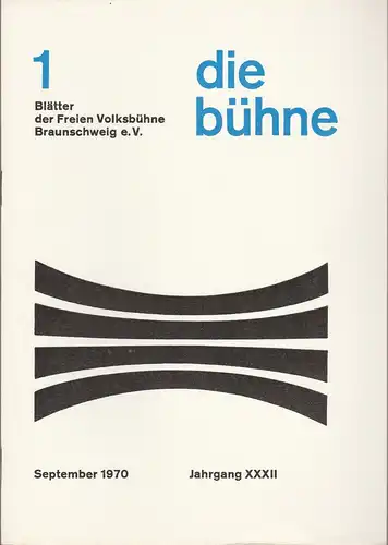 Freie Volksbühne Braunschweig e.V., Robert Klingemann: DIE BÜHNE 1 September 1970 Blätter der Freien Volksbühne Braunschweig e. V. Jahrgang XXXII. 