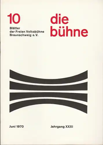 Freie Volksbühne Braunschweig e.V., Robert Klingemann: DIE BÜHNE 10 Juni 1970 Blätter der Freien Volksbühne Braunschweig e. V. Jahrgang XXXI. 