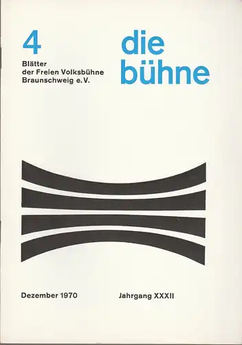 Freie Volksbühne Braunschweig e.V., Robert Klingemann: DIE BÜHNE 4 Dezember 1970 Blätter der Freien Volksbühne Braunschweig e. V. Jahrgang XXXII. 