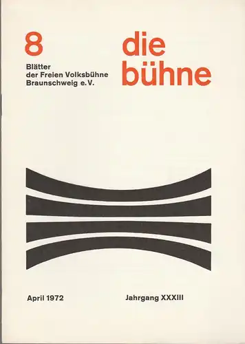 Freie Volksbühne Braunschweig e.V., Robert Klingemann: DIE BÜHNE 8 April 1972 Blätter der Freien Volksbühne Braunschweig e. V. Jahrgang XXXIII. 