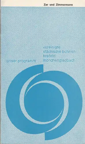 Vereinigte Städtische Bühnen Krefeld -Mönchengladbach, Joachim Fontheim, Burkhard Heinrichsen, Jürgen Fischer, Hans Neuenfels: Programmheft Albert Lortzing ZAR UND ZIMMERMANN Spielzeit 1967/ 68 Heft 17. 