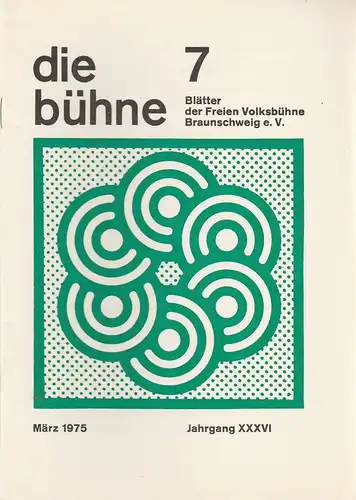 Freie Volksbühne Braunschweig e.V., Robert Klingemann: DIE BÜHNE 7 März 1975 Blätter der Freien Volksbühne Braunschweig e. V. Jahrgang XXXVI. 