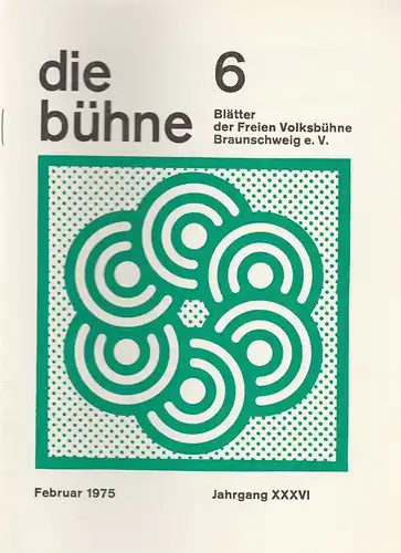 Freie Volksbühne Braunschweig e.V., Robert Klingemann: DIE BÜHNE 6 Februar 1975 Blätter der Freien Volksbühne Braunschweig e. V. Jahrgang XXXVI. 