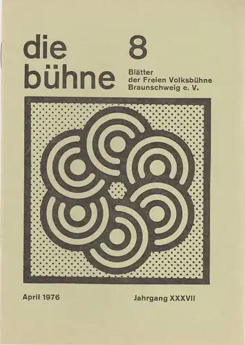 Freie Volksbühne Braunschweig e.V., Robert Klingemann: DIE BÜHNE 8 April 1976 Blätter der Freien Volksbühne Braunschweig e. V. Jahrgang XXXVII. 