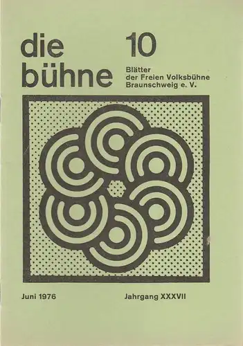 Freie Volksbühne Braunschweig e.V., Robert Klingemann: DIE BÜHNE 10 Juni 1976 Blätter der Freien Volksbühne Braunschweig e. V. Jahrgang XXXVII. 