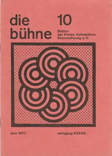 Freie Volksbühne Braunschweig e.V., Robert Klingemann: DIE BÜHNE 10 Juni 1977 Blätter der Freien Volksbühne Braunschweig e. V. Jahrgang XXXVIII. 
