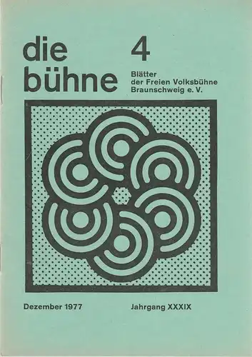 Freie Volksbühne Braunschweig e.V., Robert Klingemann: DIE BÜHNE 4 Dezember 1977 Blätter der Freien Volksbühne Braunschweig e. V. Jahrgang XXXIX. 