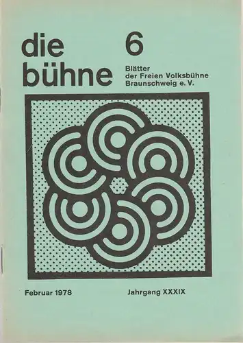 Freie Volksbühne Braunschweig e.V., Robert Klingemann: DIE BÜHNE 6 Februar 1978 Blätter der Freien Volksbühne Braunschweig e. V. Jahrgang XXXIX. 