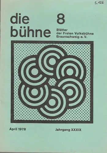 Freie Volksbühne Braunschweig e.V., Robert Klingemann: DIE BÜHNE 8 April 1978 Blätter der Freien Volksbühne Braunschweig e. V. Jahrgang XXXIX. 