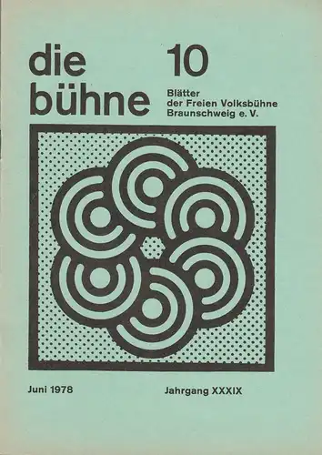 Freie Volksbühne Braunschweig e.V., Robert Klingemann: DIE BÜHNE 10 Juni 1978 Blätter der Freien Volksbühne Braunschweig e. V. Jahrgang XXXIX. 