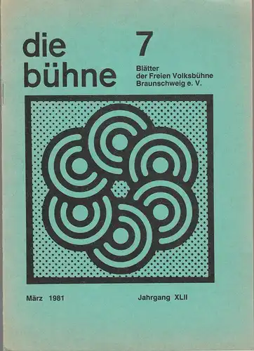 Freie Volksbühne Braunschweig e.V., Robert Klingemann: DIE BÜHNE 7 März 1981 Blätter der Freien Volksbühne Braunschweig e. V. Jahrgang XLII. 