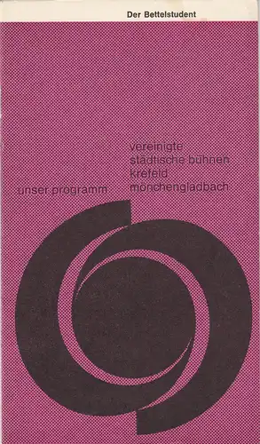 Vereinigte Städtische Bühnen Krefeld - Mönchengladbach, Joachim Fontheim, Burkhard Heinrichsen, Jürgen Fischer, Hans Neufels, Wolfram Viehweg, Isolde Hönig: Programmheft Carl Millöcker DER BETTELSTUDENT 6. Oktober 1966 Spielzeit 1966 / 67 Heft 5. 