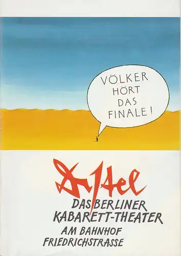 Distel Das Berliner Kabarett-Theater am Bahnhof Friedrichstrasse, Gisela Oechelhaeuser: Programmheft VÖLKER HÖRT DAS FINALE Premiere 2. Oktober 1993. 