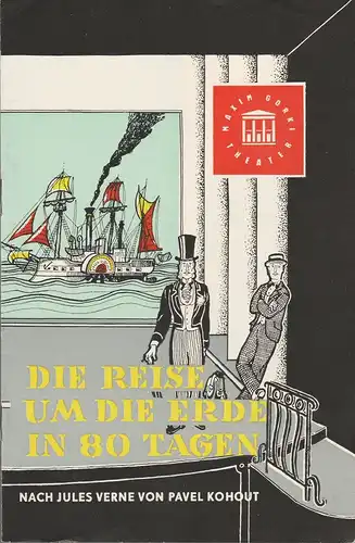 Maxim Gorki Theater, Das kleine Theater Unter den Linden, Maxim Vallentin, Armin Stolper, Dieter Berge ( Illustrationen ): Programmheft Jules Verne / Pavel Kohout DIE REISE UM DIE ERDE IN 80 TAGEN. 