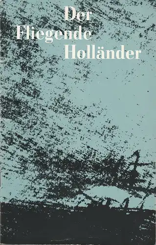 Deutsche Staatsoper Berlin / DDR, Günter Rimkus, Wilfried Werz: Programmheft  Richard Wagner DER FLIEGENDE HOLLÄNDER 14. November 1968. 