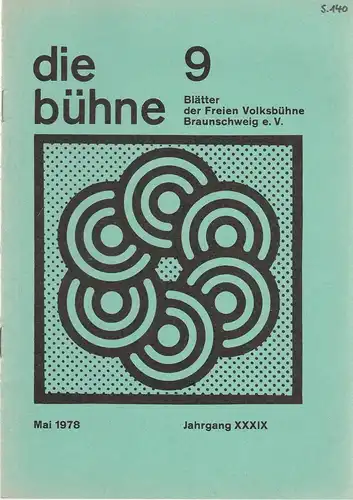 Freie Volksbühne Braunschweig e. V. Robert Klingemann: DIE BÜHNE Heft 9 Mai 1978 Blätter der Freien Volksbühne Braunschweig e. V. Jahrgang XXXIX. 