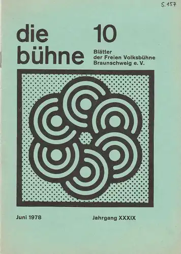 Freie Volksbühne Braunschweig e. V. Robert Klingemann: DIE BÜHNE Heft 10 Juni 1978 Blätter der Freien Volksbühne Braunschweig e. V. Jahrgang XXXIX. 