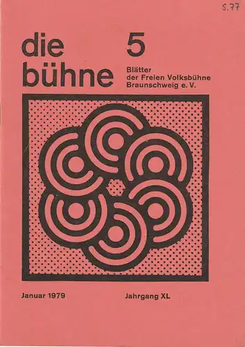 Freie Volksbühne Braunschweig e. V. Robert Klingemann: DIE BÜHNE Heft 5 Januar 1979 Blätter der Freien Volksbühne Braunschweig e. V. Jahrgang XL. 