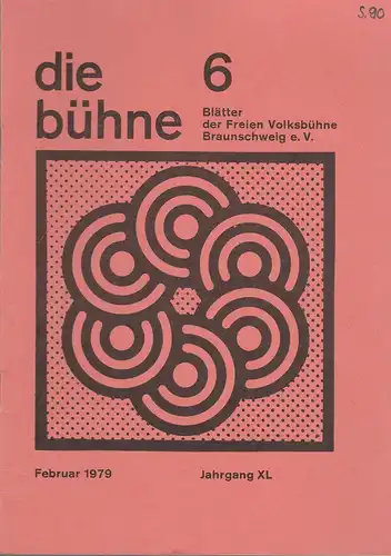 Freie Volksbühne Braunschweig e. V. Robert Klingemann: DIE BÜHNE Heft 6 Februar 1979 Blätter der Freien Volksbühne Braunschweig e. V. Jahrgang XL. 