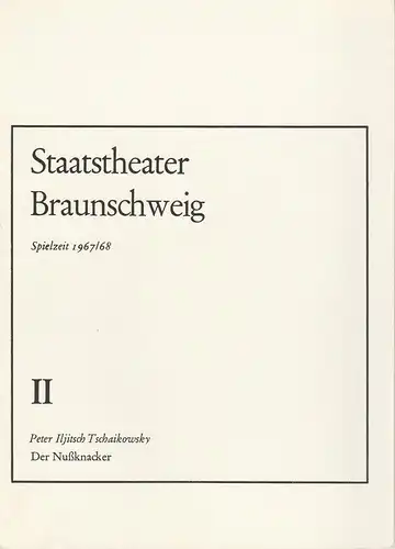 Staatstheater Braunschweig, Hermann Kühn, Horst Statkus, Gertrud Frank: Programmheft Peter Iljitsch Tschaikowsky DER NUßKNACKER Premiere 3. Dezember 1967 Spielzeit 1967 / 68 Heft II. 