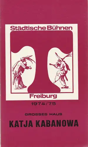 Städtische Bühnen Freiburg, Volker von Collande, Wolfgang Poch: Programmheft Leos Janacek KATJA KABANOWA Premiere 13. Dezember 1974 Spielzeit 1974 / 75 Freiburger Theaterblätter 12. 