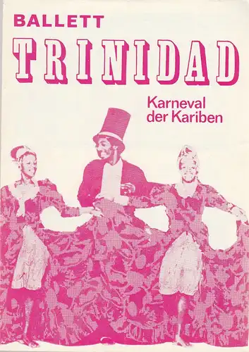 Künstler-Agentur der DDR, J. Nitschmann, W. Kühnelt: Programmheft Ballett Trinidad KARNEVAL DER KARIBEN Gastspiel XXIII. Berliner Festtage. 