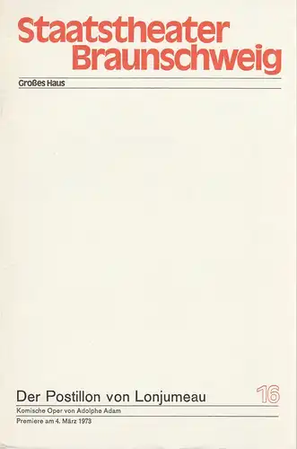 Staatstheater Braunschweig, Christoph Groszer, Helmar Harald Fischer, Ursula Siefken: Programmheft Adolphe Adam DER POSTILLON VON LONJUMEAU Premiere 4. März 1973 Großes Haus Heft 16. 