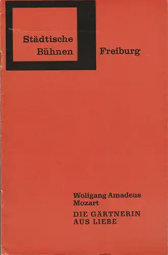 Städtische Bühnen Freiburg, Hans-Reinhard Müller, Heiner Bruns: Programmheft Wolfgang Amadeus Mozart DIE GÄRTNERIN AUS LIEBE Premiere 7. Oktober 1965 Spielzeit 1965 / 66 Heft 6. 